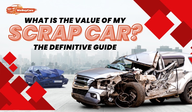 What Is the Value Of My Scrap Car? The Definitive Guide